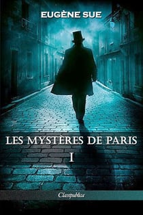 Les mystères de Paris I : version intégrale