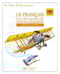 Les Ateliers Hachette Le Français à la découverte de l'histoire-géographie CM2 - Cahier - Ed 2007
