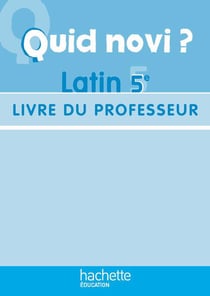 Quid novi ? - latin - 5ème - livre du professeur