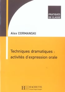 Techniques dramatiques : activites d'expression orale