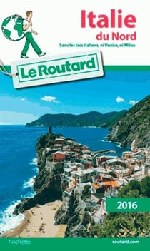 Guide du routard - italie du nord (édition 2016)