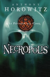 Le pouvoir des cinq t.4 - Necropolis
