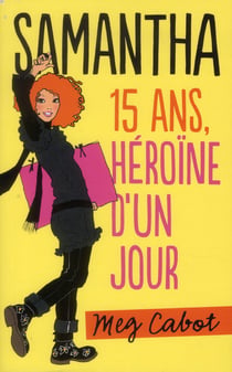 Samantha t.1 - 15 ans, héroïne d'un jour