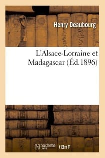 L'Alsace-Lorraine et Madagascar