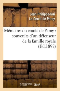 Memoires du comte de paroy : souvenirs d'un defenseur de la famille royale (ed.1895)