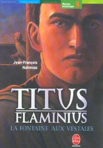 Titus flaminius - la fontaine aux vestales