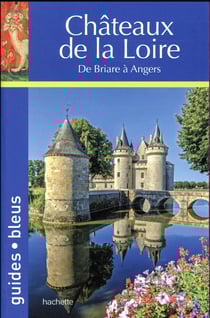 Guide bleu chateaux de la loire