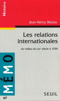 Relations internationales. du milieu du xixe siecle a 1939 (les)