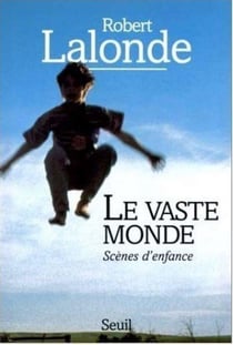 Le vaste monde. scenes d'enfance