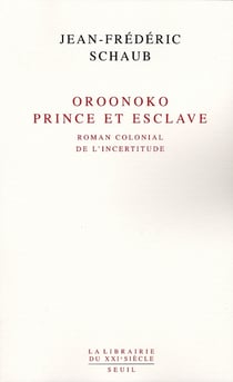 Oroonoko, prince et esclave - roman colonial de l'incertitude
