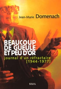 Beaucoup de gueule et peu d'or. journal d'un refractaire (1944-1977)
