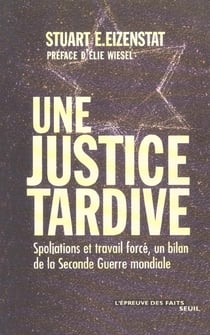 Une justice tardive. Spoliations et travail forcé, un bilan final de la Seconde Guerre mondiale