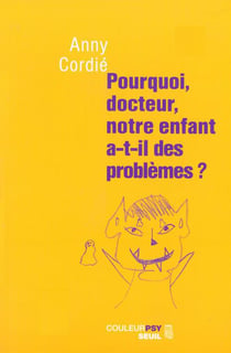 Pourquoi, docteur, notre enfant a-t-il des problemes ?