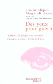 Des yeux pour guérir - emdr - la thérapie pour surmonter l'angoisse, le stress et les traumatismes