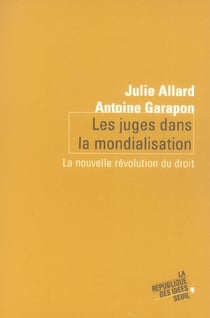 Les juges dans la mondialisation - la nouvelle révolution du droit
