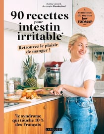90 recettes pour intestin irritable : Retrouvez le plaisir de manger !