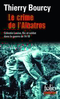Le crime de l'albatros - Célestin Louise, flic et soldat