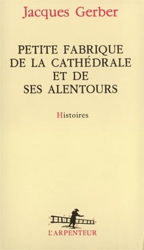 Petite fabrique de la cathedrale et de ses alentours - histoires
