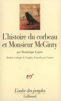 L'Histoire du corbeau et Monsieur McGinty : Un Indien athapascan tutchone du Yukon raconte la création du monde