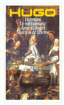 Hernani - Le Roi s'amuse - Amy Robsart - Marion de Lorme