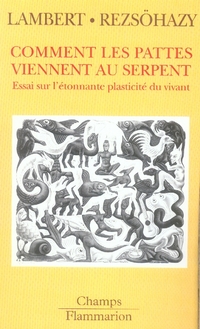 Comment les pattes viennent au serpent - essai sur l'étonnante plasticité du vivant