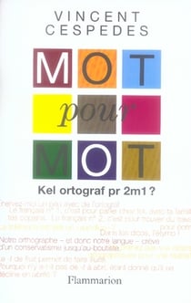 Mot pour mot - à quoi sert encore l'orthographe ?