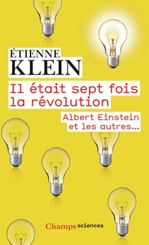 Il était sept fois la révolution - Albert Einstein et les autres...