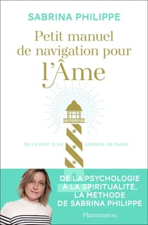 Petit manuel de navigation pour l'âme - de la part d'un gardien de phare