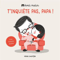 T'inquiete pas, papa !