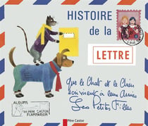 Histoire de la lettre que le chat et le chien ecrivirent a leurs amies les petites filles