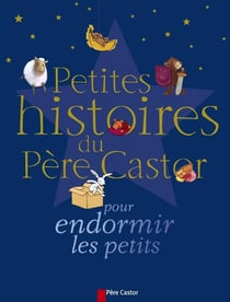 Petites Histoires Du Pere Castor  Pour Endormir Les Petits