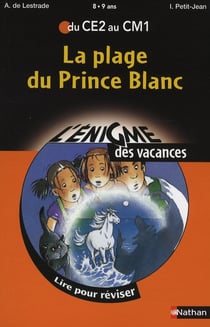 L'ENIGME DES VACANCES PRIMAIRE Tome 13 : la plage du prince blanc - du CE2 au CM1 - 8/9 ans