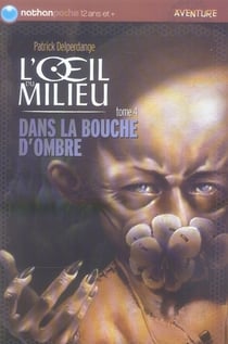 L'oeil du milieu t.4 - dans la bouche d'ombre