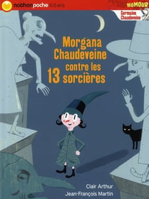 Morgana Chaudeveine contre les 13 sorcieres