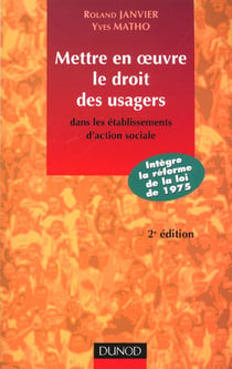 Mettre en oeuvre le droit des usagers des etablissements d'action sociale - contexte pratiques et enjeux - 2e edition