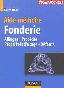 Aide-memoire de fonderie - alliages, procedes, proprietes d'usage defauts
