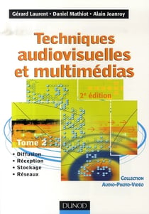 Techniques audiovisuelles et multimédias Tome 2 (2e édition)