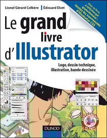 Le grand livre d'Illustrator - logos, dessin technique, illustrations, bande dessinée