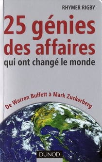 25 génies des affaires qui ont changé le monde - De Warren Buffett à Mark Zuckerberg