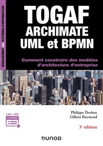 TOGAF, Archimate, UML et BPMN - comment construire des modèles d'architecture d'entreprise (3e édition)