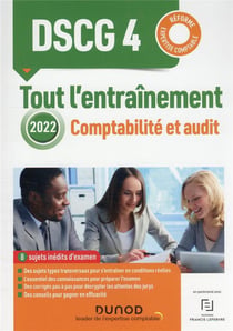 DSCG 4 : comptabilité et audit - tout l'entraînement (édition 2022)