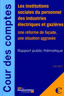 Les institutions sociales du personnel des industries électriques et gazières - une réforme de façade, une situation aggavée - rapport public thématique, mai 2011