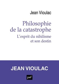 Philosophie de la catastrophe / l'esprit du nihilisme et son destin