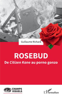 Rosebud : De Citizen Kane au porno gonzo