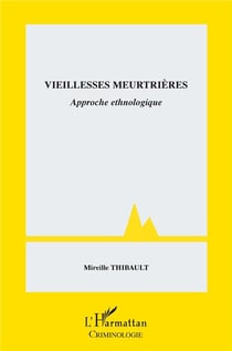 Vieillesses meurtrières : approche ethnologique