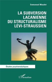 La subversion lacanienne du structuralisme lévi-straussien