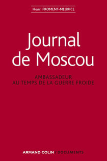 Journal de Moscou - Ambassadeur au temps de la guerre froide : Ambassadeur au temps de la guerre froide