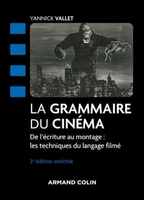 La grammaire du cinéma : De l'écriture au montage : les techniques du langage filmé (3e édition)