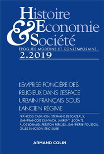 Histoire, économie & société n.2/2019 : l'emprise foncière des religieux dans l'espace urbain français sous l'Ancien Régime