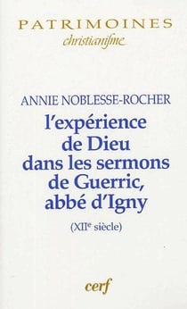 L'Expérience de Dieu dans les sermons de Guerric, abbé d'Igny